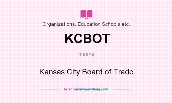 What does KCBOT mean? It stands for Kansas City Board of Trade