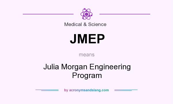 What does JMEP mean? It stands for Julia Morgan Engineering Program