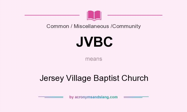 What does JVBC mean? It stands for Jersey Village Baptist Church