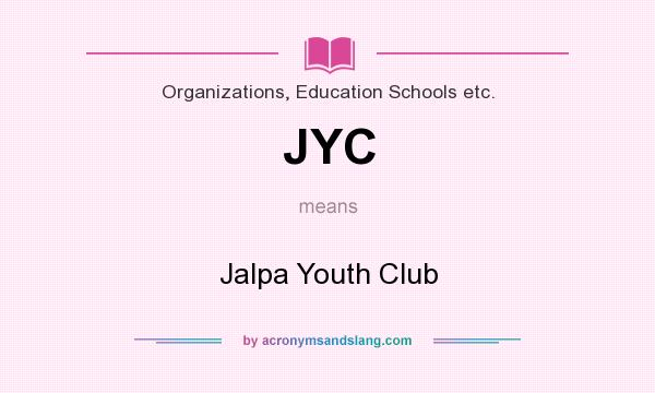 What does JYC mean? It stands for Jalpa Youth Club