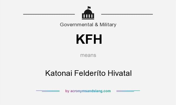 What does KFH mean? It stands for Katonai Felderíto Hivatal