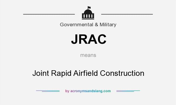 What does JRAC mean? It stands for Joint Rapid Airfield Construction
