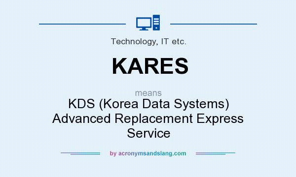 What does KARES mean? It stands for KDS (Korea Data Systems) Advanced Replacement Express Service