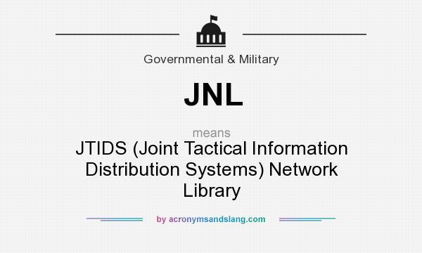 What does JNL mean? It stands for JTIDS (Joint Tactical Information Distribution Systems) Network Library
