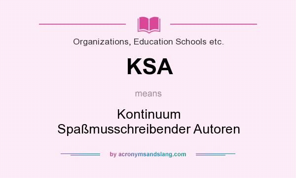 What does KSA mean? It stands for Kontinuum Spaßmusschreibender Autoren