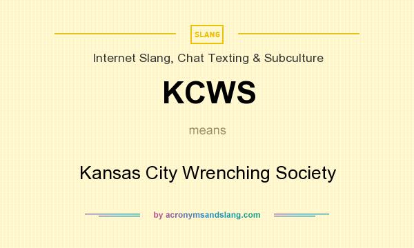 What does KCWS mean? It stands for Kansas City Wrenching Society