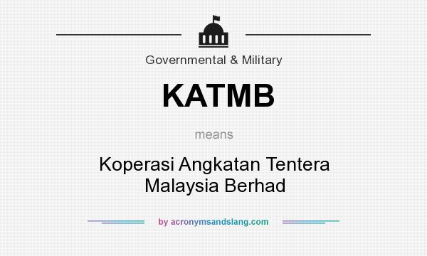 What does KATMB mean? It stands for Koperasi Angkatan Tentera Malaysia Berhad