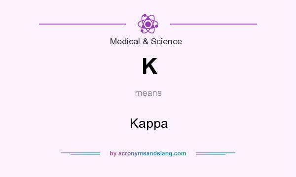 What does K mean? It stands for Kappa
