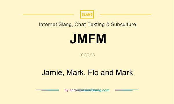 What does JMFM mean? It stands for Jamie, Mark, Flo and Mark