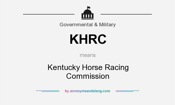 What does KHRC mean? It stands for Kentucky Horse Racing Commission