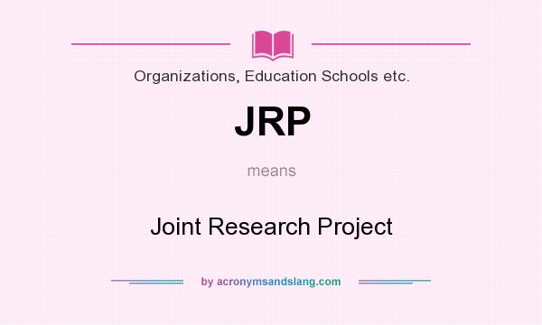 What does JRP mean? It stands for Joint Research Project