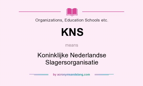 What does KNS mean? It stands for Koninklijke Nederlandse Slagersorganisatie