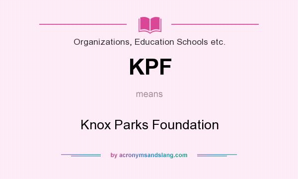 What does KPF mean? It stands for Knox Parks Foundation
