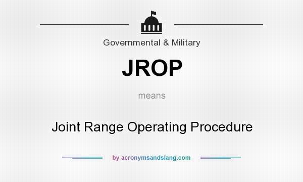 What does JROP mean? It stands for Joint Range Operating Procedure