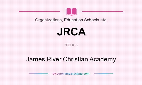 What does JRCA mean? It stands for James River Christian Academy