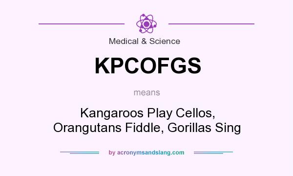 What does KPCOFGS mean? It stands for Kangaroos Play Cellos, Orangutans Fiddle, Gorillas Sing