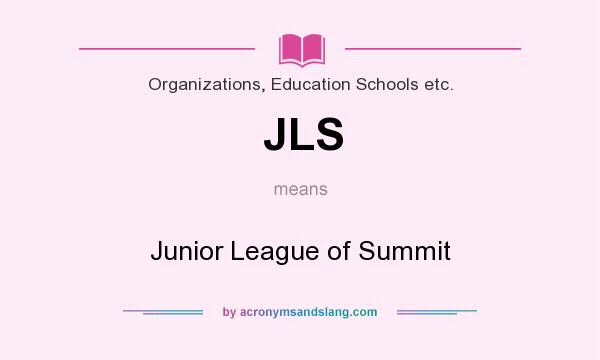 What does JLS mean? It stands for Junior League of Summit