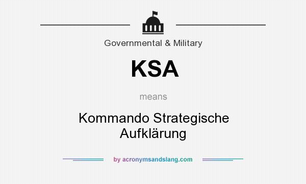 What does KSA mean? It stands for Kommando Strategische Aufklärung