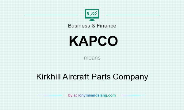 What does KAPCO mean? It stands for Kirkhill Aircraft Parts Company