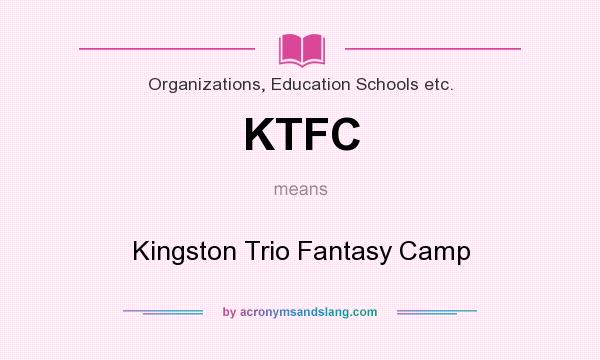 What does KTFC mean? It stands for Kingston Trio Fantasy Camp