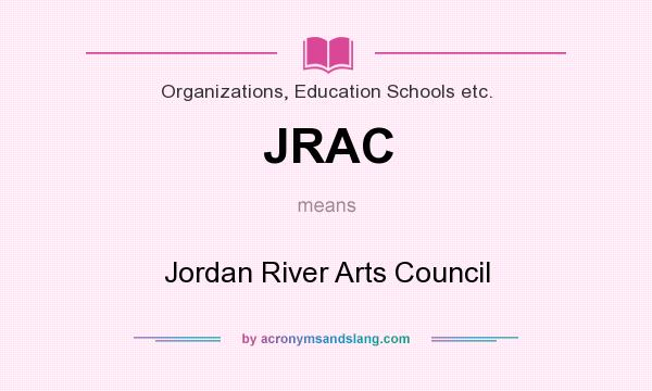 What does JRAC mean? It stands for Jordan River Arts Council