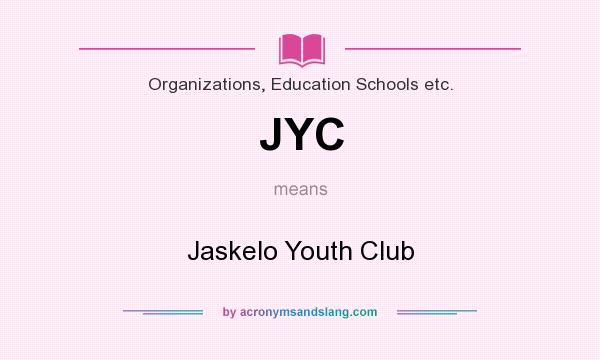 What does JYC mean? It stands for Jaskelo Youth Club