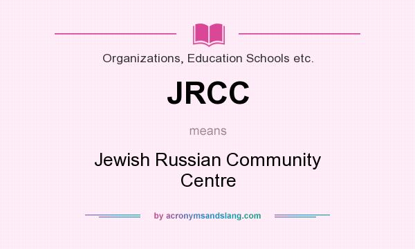 What does JRCC mean? It stands for Jewish Russian Community Centre