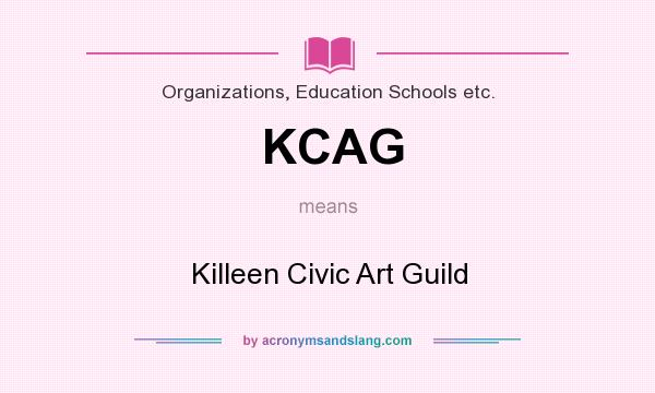 What does KCAG mean? It stands for Killeen Civic Art Guild