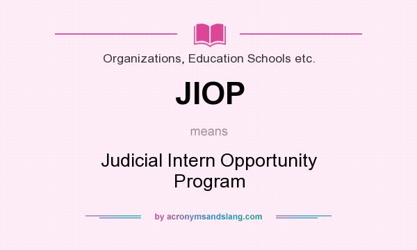 What does JIOP mean? It stands for Judicial Intern Opportunity Program