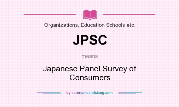 What does JPSC mean? It stands for Japanese Panel Survey of Consumers