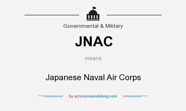 What does JNAC mean? It stands for Japanese Naval Air Corps