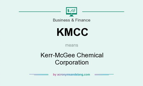 What does KMCC mean? It stands for Kerr-McGee Chemical Corporation