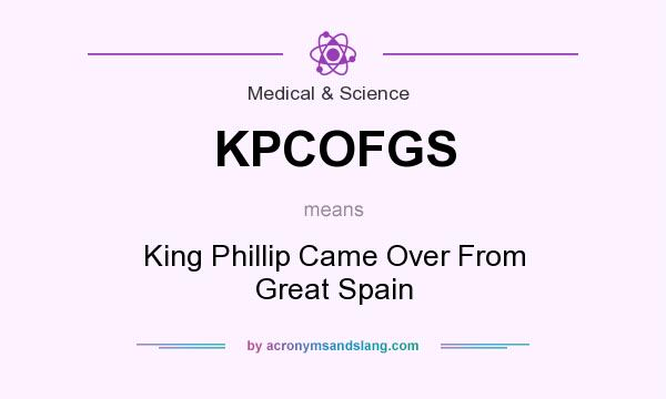 What does KPCOFGS mean? It stands for King Phillip Came Over From Great Spain