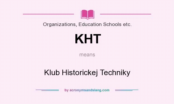 What does KHT mean? It stands for Klub Historickej Techniky