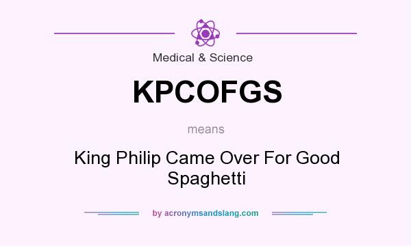 What does KPCOFGS mean? It stands for King Philip Came Over For Good Spaghetti