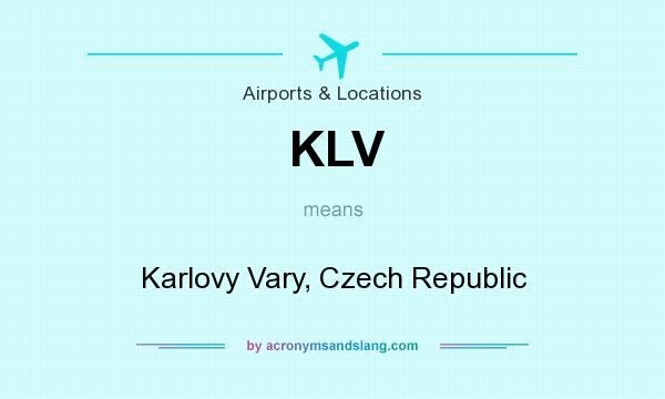 What does KLV mean? It stands for Karlovy Vary, Czech Republic