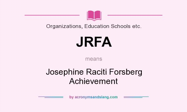 What does JRFA mean? It stands for Josephine Raciti Forsberg Achievement