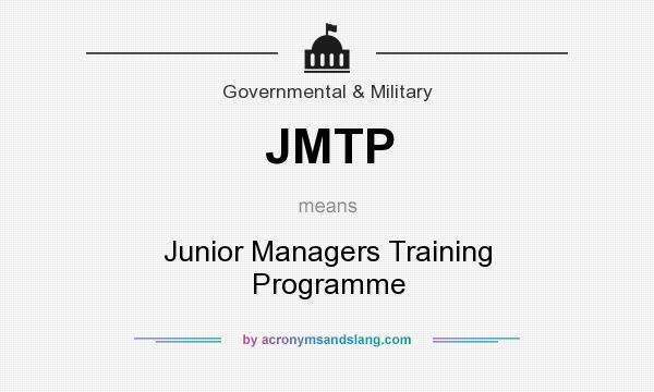 What does JMTP mean? It stands for Junior Managers Training Programme