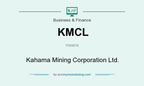 What does KMCL mean? It stands for Kahama Mining Corporation Ltd.