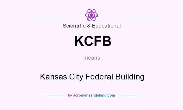 What does KCFB mean? It stands for Kansas City Federal Building