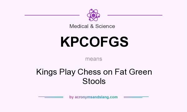 What does KPCOFGS mean? It stands for Kings Play Chess on Fat Green Stools