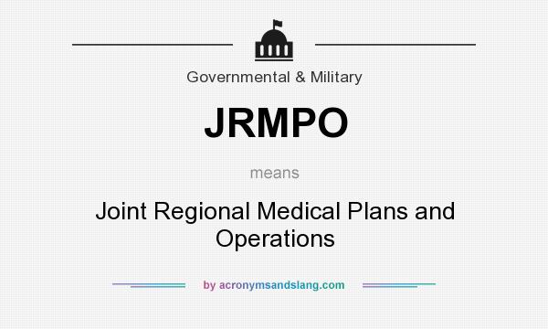 What does JRMPO mean? It stands for Joint Regional Medical Plans and Operations