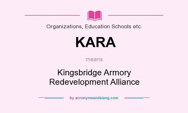What does KARA mean? It stands for Kingsbridge Armory Redevelopment Alliance