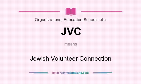 What does JVC mean? It stands for Jewish Volunteer Connection