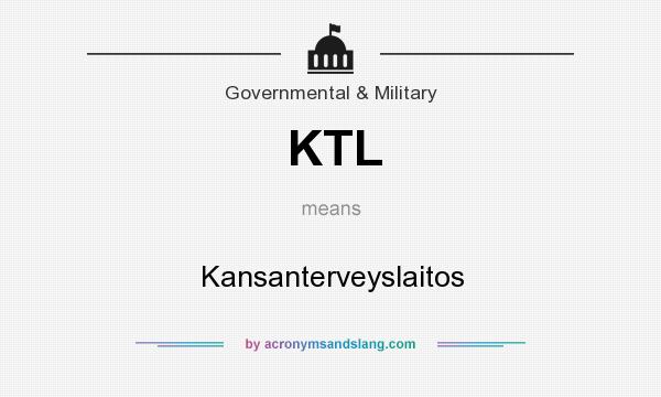 What does KTL mean? It stands for Kansanterveyslaitos