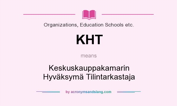What does KHT mean? It stands for Keskuskauppakamarin Hyväksymä Tilintarkastaja
