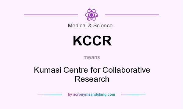 What does KCCR mean? It stands for Kumasi Centre for Collaborative Research