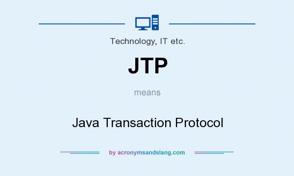 What does JTP mean? It stands for Java Transaction Protocol