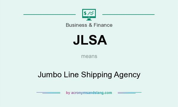 What does JLSA mean? It stands for Jumbo Line Shipping Agency