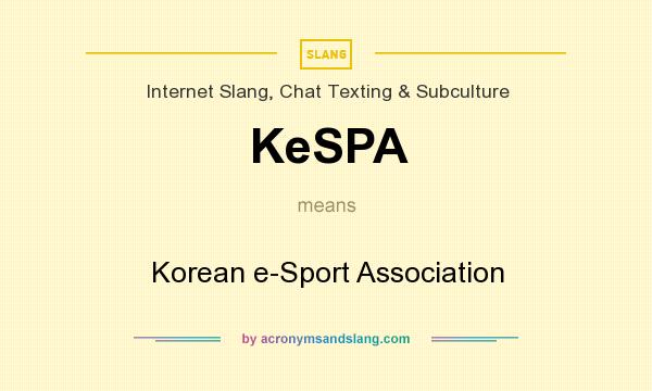 What does KeSPA mean? It stands for Korean e-Sport Association